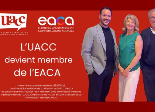 لأول مرة في العالم العربي والأفريقي.. اتحاد وكالات الاستشارة في الاتصال (UACC) ينضم إلى الجمعية الأوروبية لوكالات التواصل (EACA)